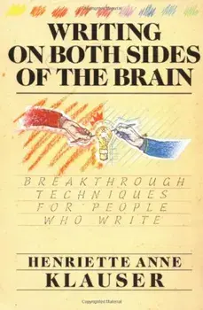 Writing on Both Sides of the Brain: Breakthrough Techniques for People Who Write, Paperback/Henriette A. Klauser