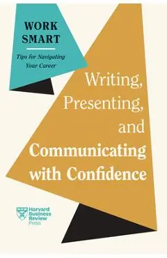 Writing, Presenting, and Communicating with Confidence (HBR Work Smart Series) - Harvard Business Review