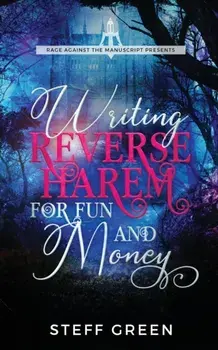 Writing Reverse Harem for Fun and Money, Paperback/Steff Green