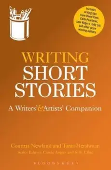 Writing Short Stories, Paperback/Courttia Newland & Tania Hershman