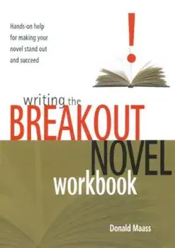 Writing the Breakout Novel Workbook: Hands-On Help for Making Your Novel Stand Out and Succeed, Paperback/Donald Maass