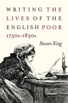 Writing the Lives of the English Poor, 1750s-1830s, Paperback/Steven King
