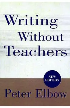 Writing Without Teachers - Peter Elbow