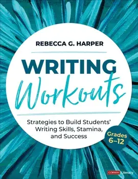 Writing Workouts, Grades 6-12. Strategies to Build Students' Writing Skills, Stamina, and Success, Paperback/***