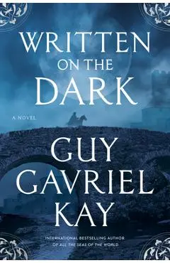 Written on the Dark - Guy Gavriel Kay