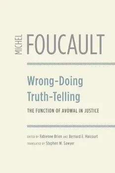 Wrong-Doing, Truth-Telling. The Function of Avowal in Justice, Paperback/Michel Foucault