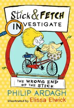 Wrong End of the Stick: Stick and Fetch Investigate, Paperback/Philip Ardagh