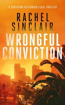 Wrongful Conviction. A Southern California legal thriller, Paperback/Rachel Sinclair