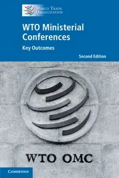 WTO Ministerial Conferences. Key Outcomes, 2 Revised edition, Paperback/World Trade Organization Secretariat