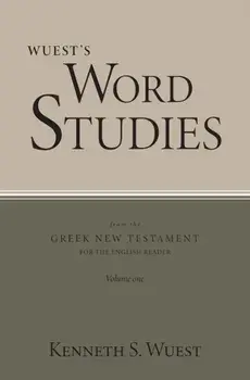Wuest's Word Studies from the Greek New Testament for the English Reader, vol. 1, Paperback/Kenneth S. Wuest