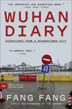 Wuhan Diary: Dispatches from a Quarantined City, Paperback/Fang Fang