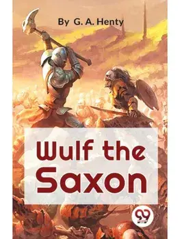 Wulf The Saxon A Story of the Norman Conquest, Paperback/***