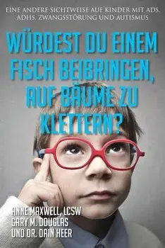 Würdest du einem Fisch beibringen, auf Bäume zu klettern? Would You Teach a Fish - German, Paperback/Anne Maxwell