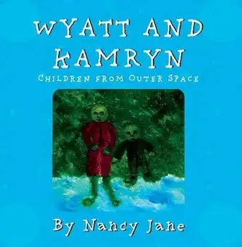 Wyatt and Kamryn, Children from Outer Space. Will you be on the ship?, Paperback/Nancy Jane
