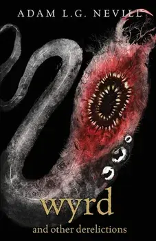 Wyrd and Other Derelictions, Paperback/Adam Nevill