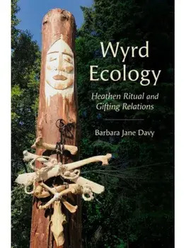 Wyrd Ecology. Heathen Ritual and Gifting Relations, Paperback/Barbara Jane Davy