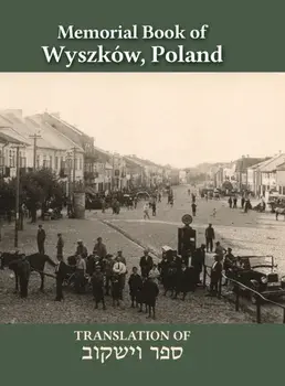 Wyszkw Memorial Book: Translation of Sefer Wyszkw, Hardcover/David Shtokfish