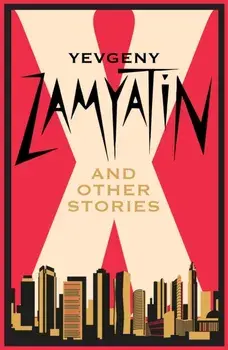 X and Other Stories. Newly Translated and Annotated, Paperback/Yevgeny Zamyatin