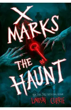X Marks the Haunt - Lindsay Currie