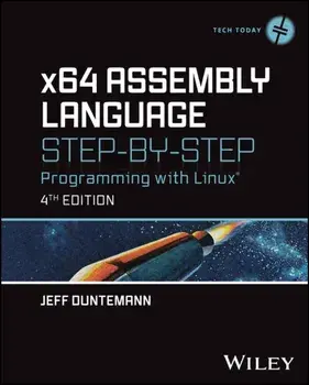 x64 Assembly Language Step-by-Step. Programming with Linux, 4 ed, Hardback/Jeff Duntemann