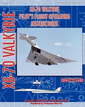 XB-70 Valkerie Pilot's Flight Operating Manual, Paperback/United States Air Force