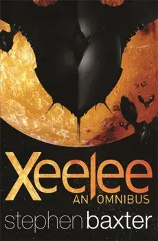Xeelee: An Omnibus. Raft, Timelike Infinity, Flux, Ring, Paperback/Stephen Baxter