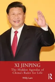 Xi Jinping. The Hidden Agendas of China's Ruler for Life, Paperback/Willy Lam