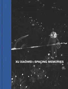 Xu Xiaowei. Spacing Memories, Hardback/Joshua Gong