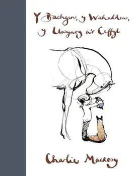 Y Bachgen, y Wahadden, y Llwynog a'r Ceffyl, Hardback/Charlie Mackesy