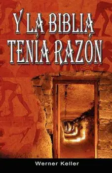 Y La Biblia Tenia Razon (Coleccion de La Biblia de Israel), Paperback/Werner Keller
