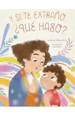 Y Si Te Extraño... ¿Qué Hago?: Un Libro Ilustrado Para La Ansiedad Por Separación - Melissa T. Shultz