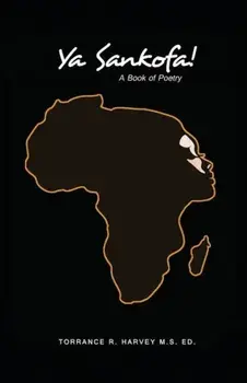 YA Sankofa!: A Book of Poetry, Paperback/Torrance R. Harvey M. S. Ed