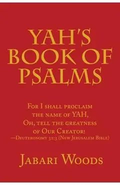 Yah's Book of Psalms: For I Shall Proclaim the Name of Yah, Oh, Tell the Greatness of Our Creator! -Deuteronomy 32:3 (New Jerusalem Bible) - Jabari Woods