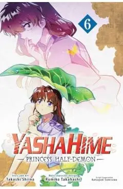 Yashahime: Princess Half-Demon, Vol. 6 - Takashi Shiina