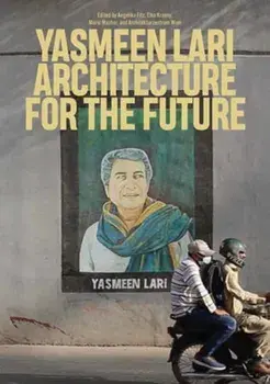Yasmeen Lari. Architecture for the Future, Paperback/***