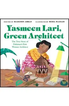 Yasmeen Lari, Green Architect: The True Story of Pakistan's First Woman Architect - Marzieh Abbas