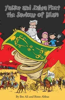 Yasser and Zahra Meet The Saviour of Islam, Paperback/Ibn Ali
