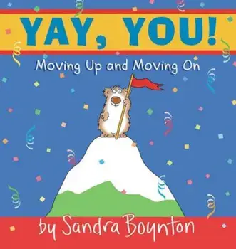 Yay, You!: Moving Up and Moving on, Hardcover/Sandra Boynton