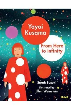 Yayoi Kusama: From Here to Infinity! - Sarah Suzuki