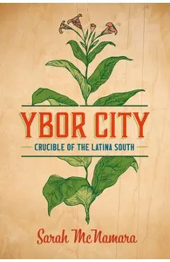 Ybor City: Crucible of the Latina South - Sarah Mcnamara