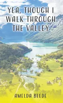 Yea, Though I Walk Through the Valley, Paperback/Amelda Beede