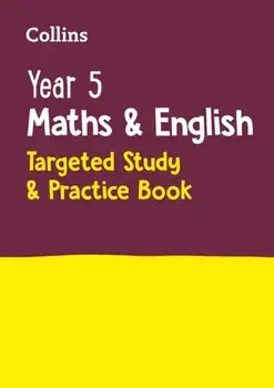 Year 5 Maths and English KS2 Targeted Study & Practice Book. Ideal for Use at Home, Paperback/Collins Ks2