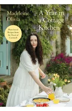 Year in a Cottage Kitchen - Madeleine Olivia