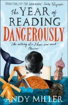 Year of Reading Dangerously. How Fifty Great Books Saved My Life, Paperback/Andy Miller
