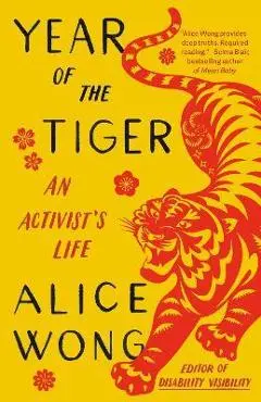 Year of the Tiger: An Activist's Life - Alice Wong