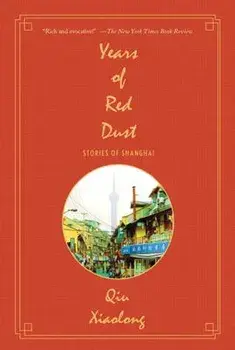 Years of Red Dust: Stories of Shanghai, Paperback/Qiu Xiaolong