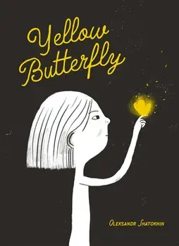 Yellow Butterfly. A story from Ukraine, Hardback/Oleksandr Shatokhin