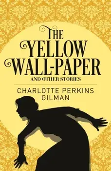 Yellow Wall-Paper & Other Stories, Paperback/Charlotte Perkins Gilman