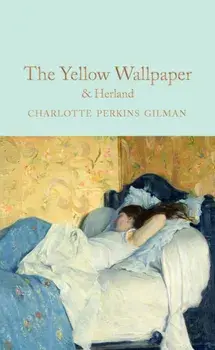 Yellow Wallpaper & Herland, Hardback/Charlotte Perkins Gilman