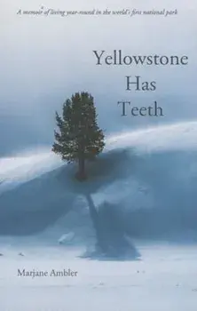 Yellowstone Has Teeth, Paperback/Marjane Ambler
